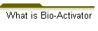 What is Bio-Activator?